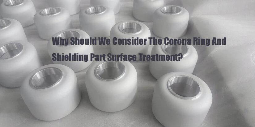 aluminum-corona-ring-and-shield-surface-treatment